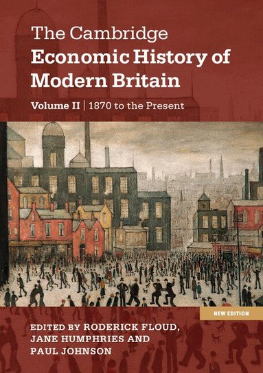 Roderick Floud, Jane Humphries, Paul Johnson - The Cambridge Economic History of Modern Britain, Häftad