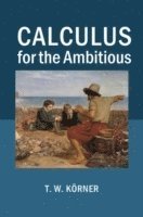 bokomslag Calculus for the Ambitious