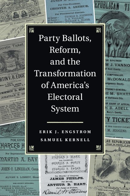 Erik J. Engstrom, Samuel Kernell, Davis) Engstrom, Erik J. (University of California, San Diego) Kernell, Samuel (University of California - Party Ballots, Reform, and the Transformation of America's Electoral System, Häftad