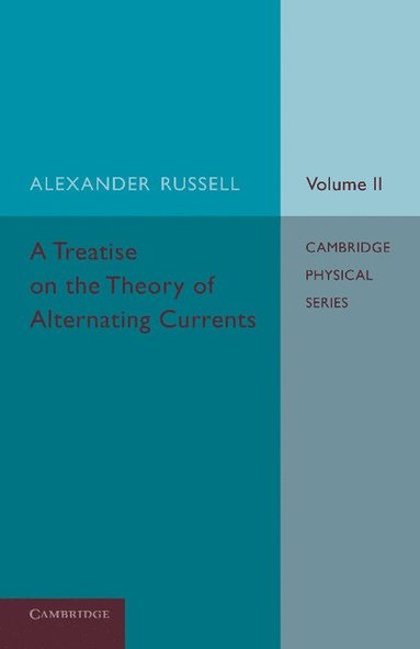 bokomslag A Treatise on the Theory of Alternating Currents: Volume 2