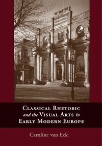 bokomslag Classical Rhetoric and the Visual Arts in Early Modern Europe