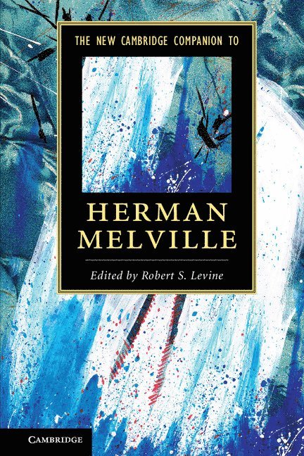 College Park) Levine, Robert S. (University of Maryland, Robert S. Levine - The New Cambridge Companion to Herman Melville, Häftad