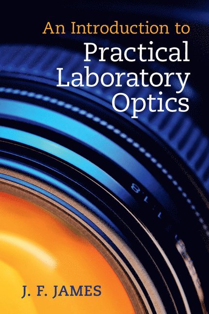 J. F. James, J F James - An Introduction to Practical Laboratory Optics, Häftad