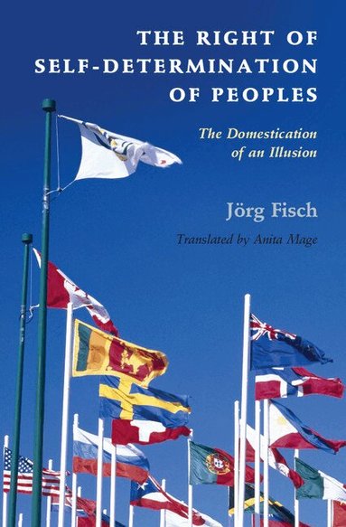Jörg Fisch - The Right of Self-Determination of Peoples, Häftad