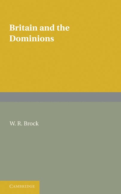 W. R. Brock - Britain and the Dominions, Häftad