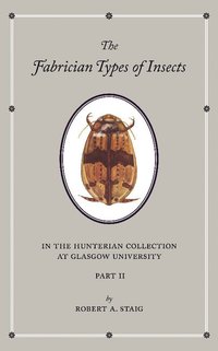 bokomslag The Fabrician Types of Insects in the Hunterian Collection at Glasgow University: Volume 2