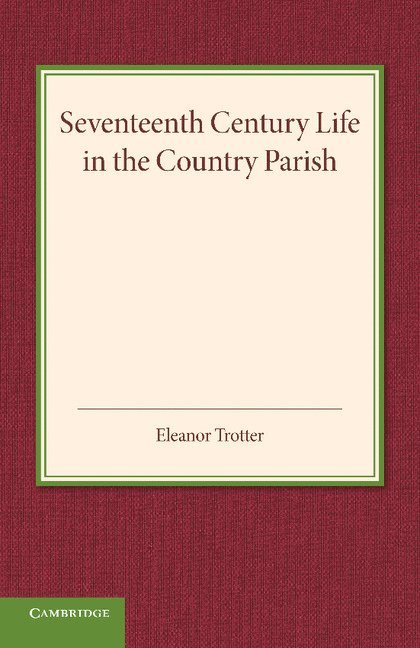 Seventeenth Century Life in the Country Parish 1