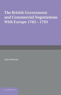 bokomslag The British Government and Commercial Negotiations with Europe 1783-1793