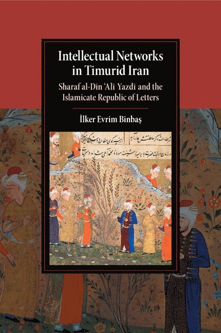 Intellectual Networks in Timurid Iran 1