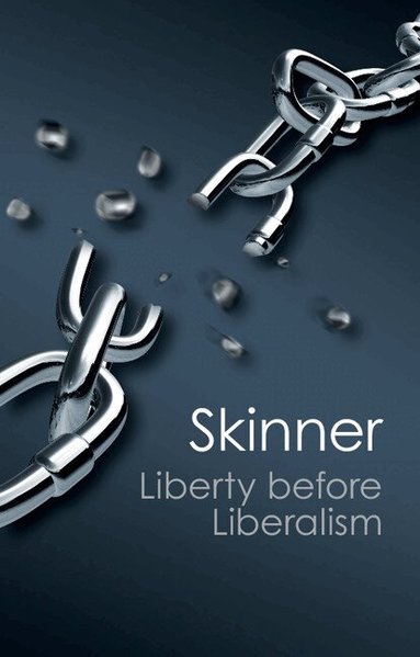 Quentin Skinner - Liberty before Liberalism, Häftad