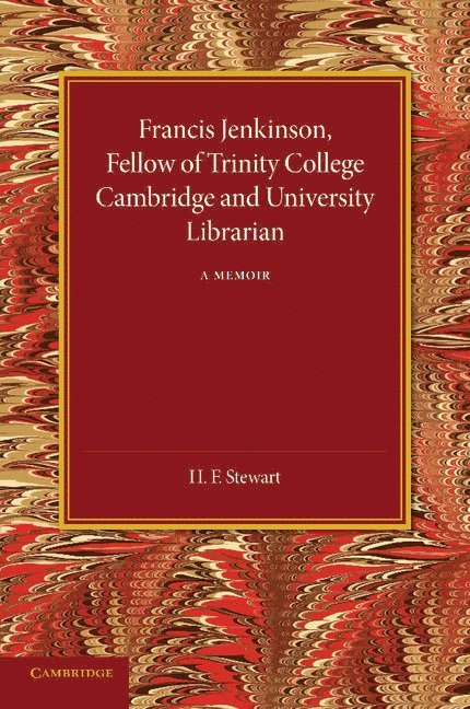 Francis Jenkinson, Fellow of Trinity College Cambridge and University Librarian 1