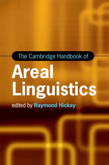 Raymond Hickey - The Cambridge Handbook of Areal Linguistics, Häftad