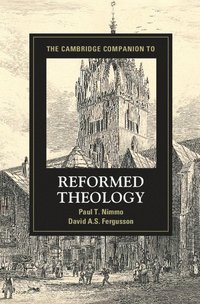 bokomslag The Cambridge Companion to Reformed Theology