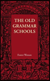 bokomslag The Old Grammar Schools
