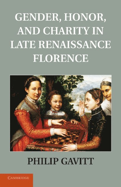 Gender, Honor, and Charity in Late Renaissance Florence 1