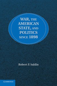 bokomslag War, the American State, and Politics since 1898