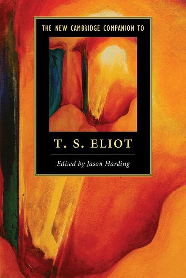 Jason Harding - The New Cambridge Companion to T. S. Eliot, Häftad