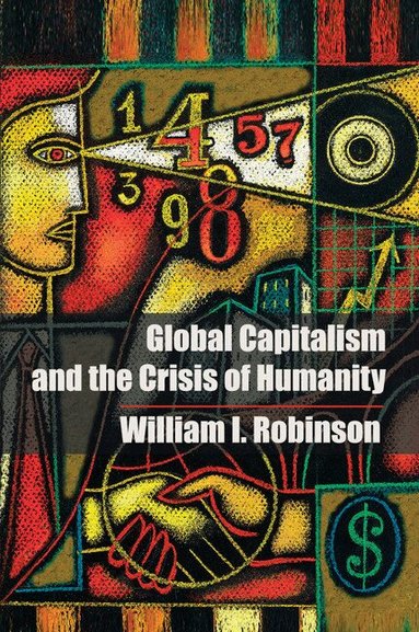 William I. Robinson - Global Capitalism and the Crisis of Humanity, Häftad
