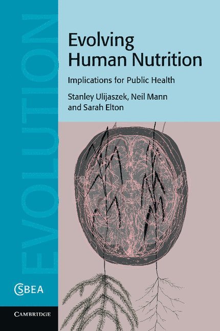 Stanley J. Ulijaszek, Neil Mann, Sarah Elton, Stanley J. (University of Oxford) Ulijaszek, Stanley Ulijaszek - Evolving Human Nutrition, Häftad