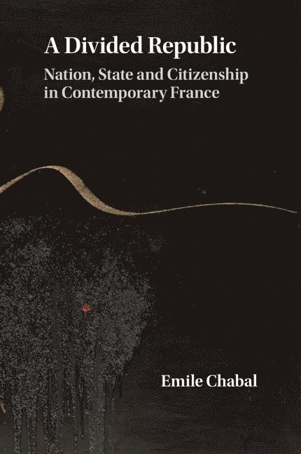 Emile (University of Edinburgh) Chabal, Emile Chabal - A Divided Republic, Häftad
