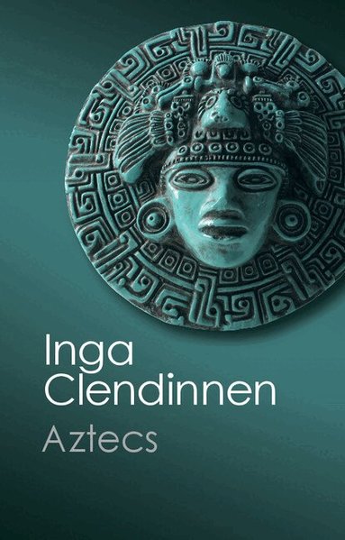 Inga Clendinnen - Aztecs, Häftad