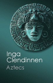 Inga Clendinnen, Victoria) Clendinnen, Inga (La Trobe University - Aztecs, Häftad
