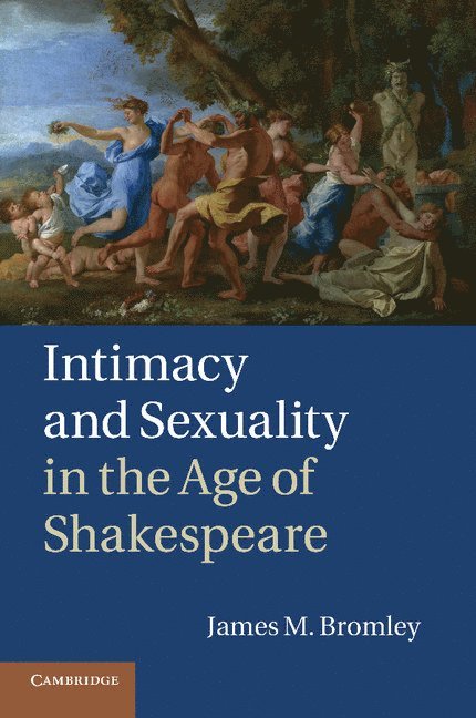Intimacy and Sexuality in the Age of Shakespeare