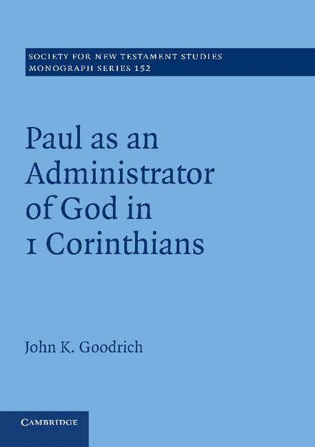 John Goodrich, John (Dr) Goodrich - Paul as an Administrator of God in 1 Corinthians, Häftad