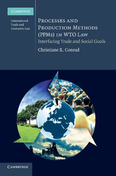 Christiane R. Conrad - Processes and Production Methods (PPMs) in WTO Law, Häftad