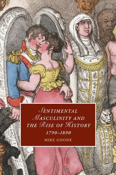 bokomslag Sentimental Masculinity and the Rise of History, 1790-1890