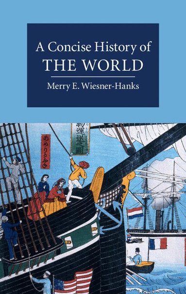 Merry Wiesner-Hanks - A Concise History of the World, Häftad
