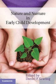 Daniel P. Keating, Ann Arbor) Keating, Daniel P. (University of Michigan - Nature and Nurture in Early Child Development, Häftad