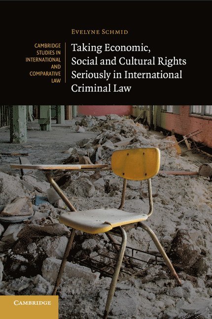 Taking Economic, Social and Cultural Rights Seriously in International Criminal Law 1