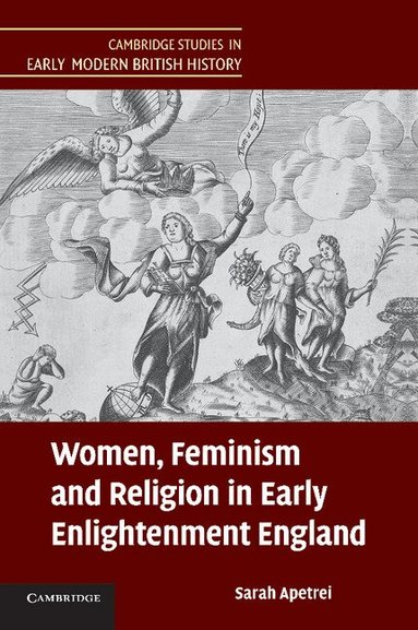 Sarah Apetrei - Women, Feminism and Religion in Early Enlightenment England, Häftad
