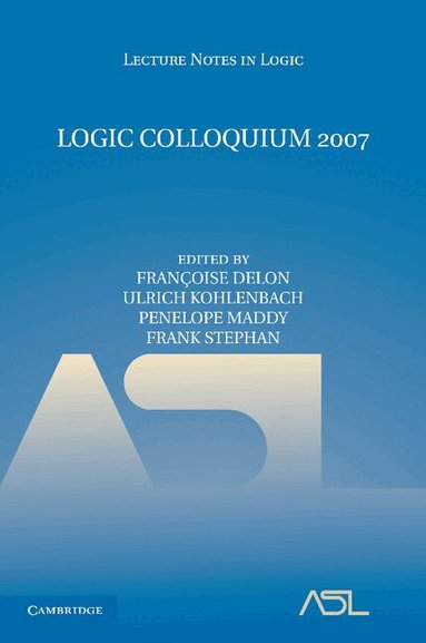 Françoise Delon, Ulrich Kohlenbach, Penelope Maddy, Frank Stephan - Logic Colloquium 2007, Häftad