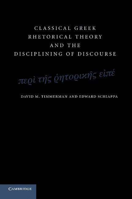 Classical Greek Rhetorical Theory and the Disciplining of Discourse 1