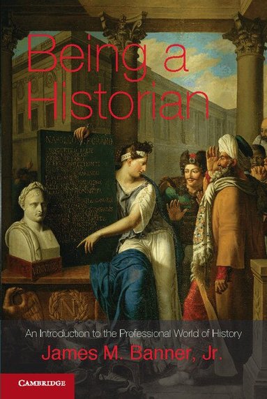 James M. Banner, Jr - Being a Historian, Häftad