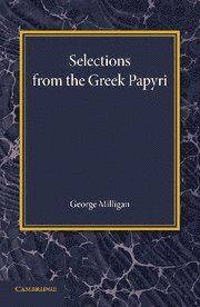 George Milligan - Selections from the Greek Papyri, Häftad