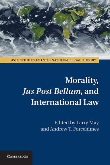 Larry May, Andrew Forcehimes - Morality, Jus Post Bellum, and International Law, Häftad