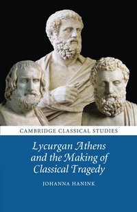 bokomslag Lycurgan Athens and the Making of Classical Tragedy