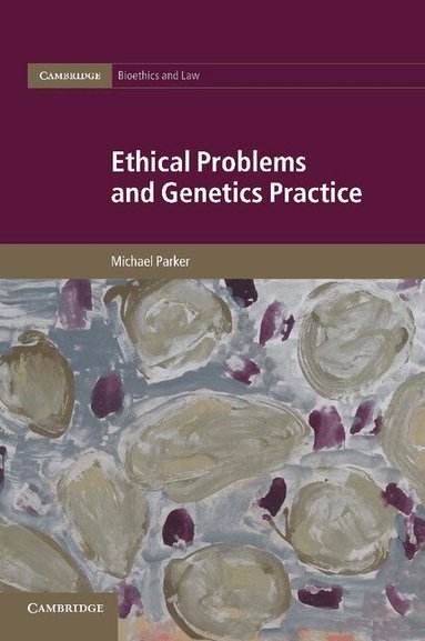 Michael Parker - Ethical Problems and Genetics Practice, Häftad