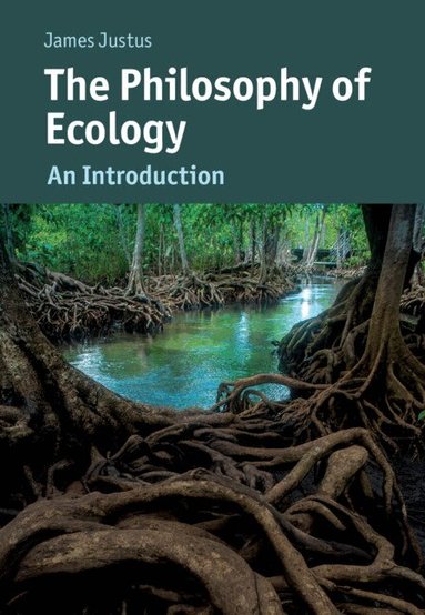 James Justus - The Philosophy of Ecology, Häftad