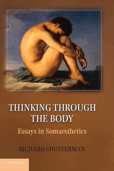 Richard Shusterman - Thinking through the Body, Häftad