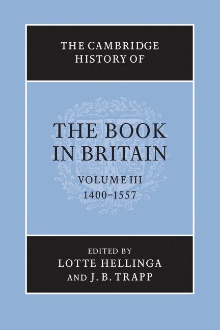 Lotte Hellinga, J. B. Trapp - The Cambridge History of the Book in Britain: Volume 3, 1400–1557, Häftad