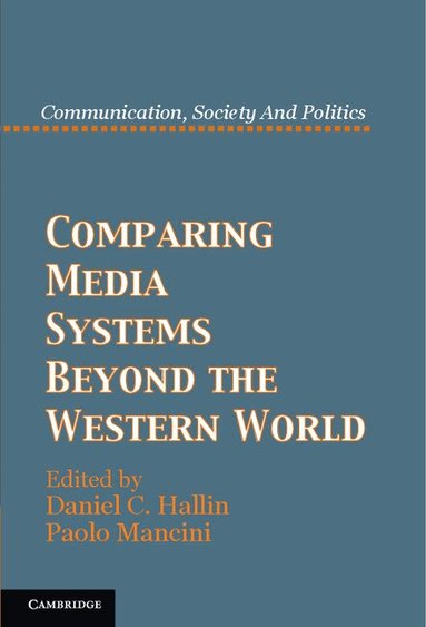 Daniel C. Hallin, Paolo Mancini - Comparing Media Systems Beyond the Western World, Häftad