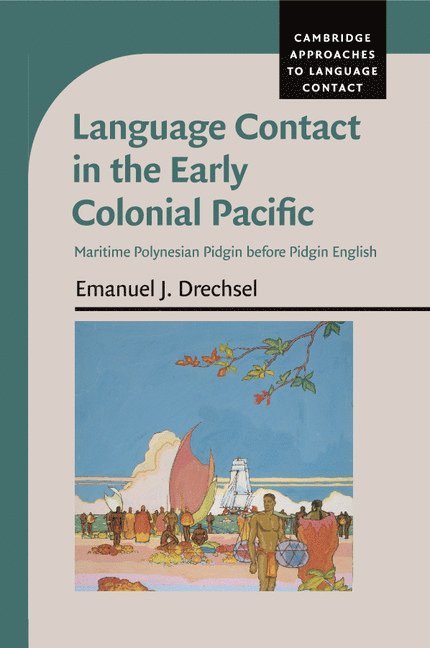 Manoa) Drechsel, Emanuel J. (University of Hawaii, Emanuel J. Drechsel - Language Contact in the Early Colonial Pacific, Häftad