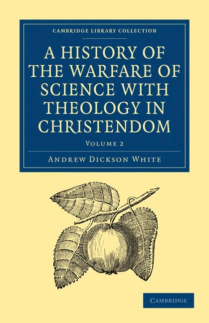 Andrew Dickson White, White Andrew Dickson - History of the Warfare of Science with Theology in Christendom, Häftad