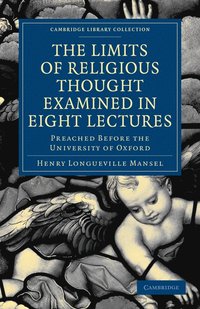bokomslag The Limits of Religious Thought Examined in Eight Lectures