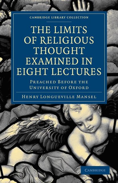 Henry Longueville Mansel - The Limits of Religious Thought Examined in Eight Lectures, Häftad