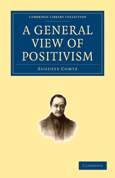 Auguste Comte - A General View of Positivism, Häftad
